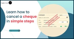 Learn how to cancel a cheque in simple steps