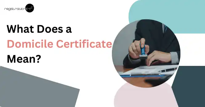 Domicile Certificate Explained: Meaning, Eligibility, Documents & Online Application