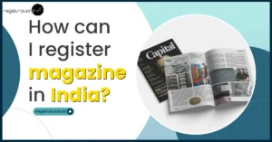 magazine registration, register your magazine, magazine registration in india,