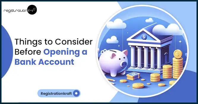 Things to Consider Before Opening a Bank Account
