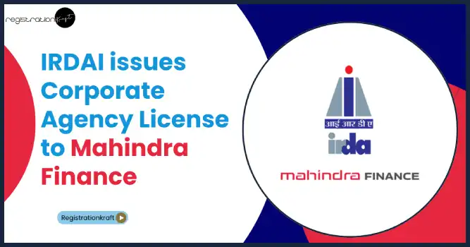 IRDAI issues Corporate Agency License to Mahindra Finance for the distribution of insurance products