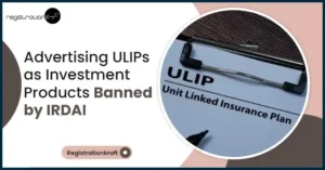 Advertising ULIPs as Investment Products banned by IRDAI