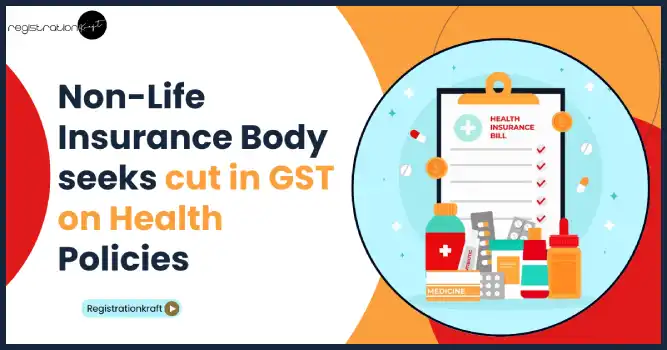 Non-Life Insurance Body seeks cut in GST on Health Policies