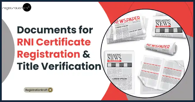 List of Required Documents for RNI Certificate Registration and Title Verification