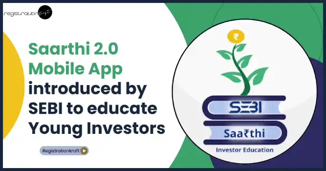 Saarthi 2.0 Mobile App introduced by SEBI to educate Young Investors