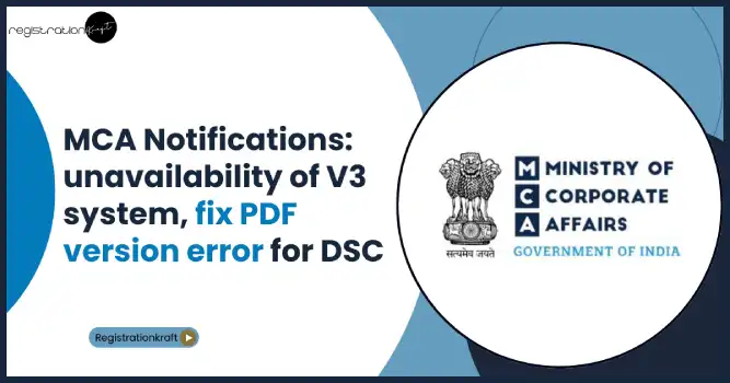 MCA notifications: unavailability of V3 system, steps to fix PDF version error for DSC