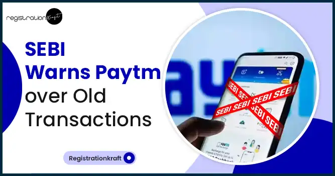 SEBI Warns Paytm over Old Transactions