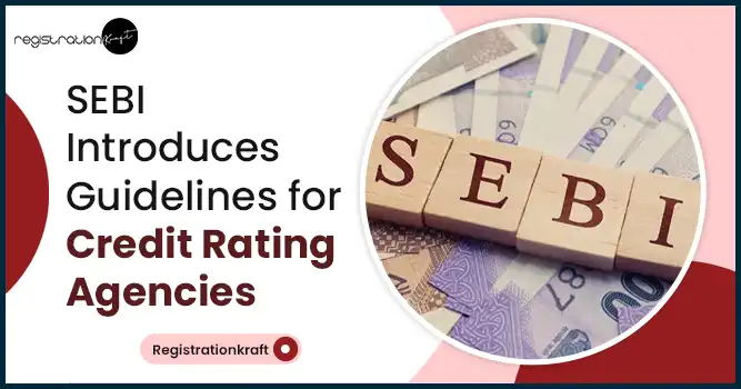 SEBI Introduces Guidelines for Credit Rating Agencies