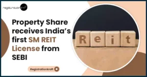 Property Share receives India’s first SM REIT License from SEBI